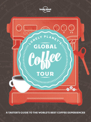 cover image of Lonely Planet Lonely Planet's Global Coffee Tour